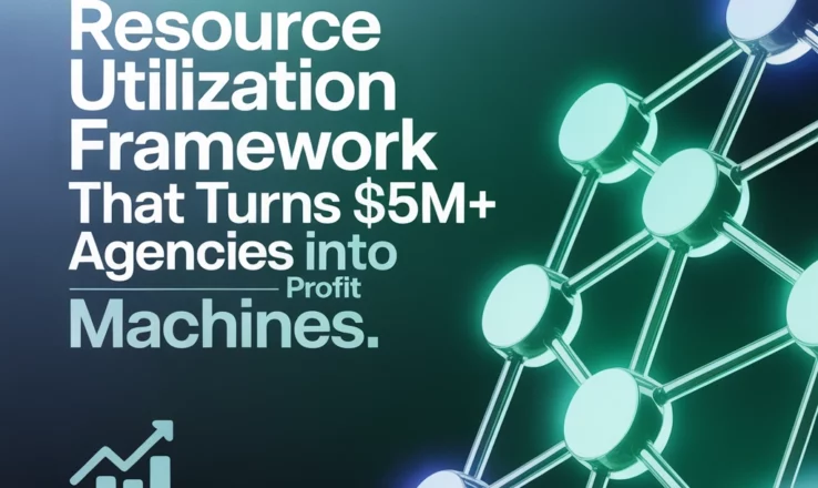 The Proven Resource Utilization Framework That Turns $5M+ Agencies Into Profit Machines
